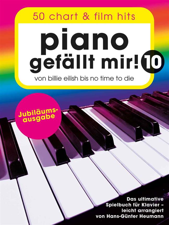 Piano gefällt mir! 10 - 50 Chart und Film Hits : Von Billie Eilish bis No Time To Die
