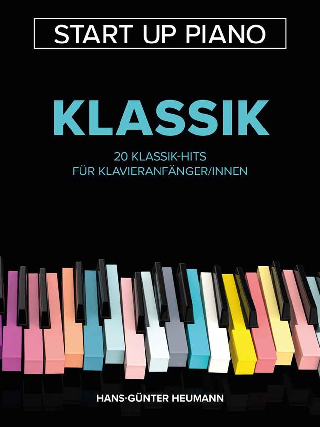 Start Up Piano - Klassik : 20 Klassik-Hits für Klavieranfänger/innen