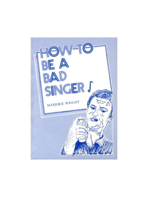 Marjorie Wright: How To Be A Bad Singer!