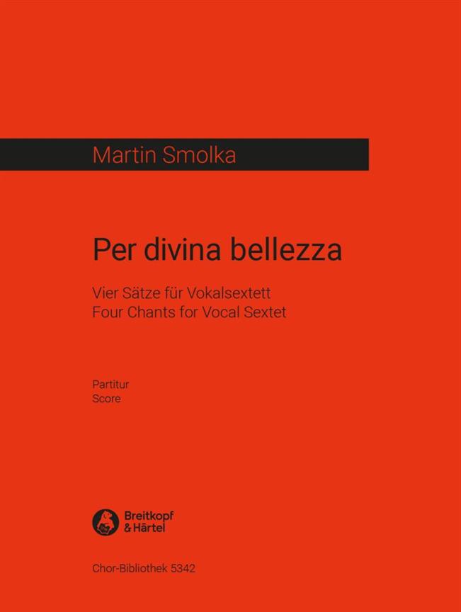 Per Divina Bellezza : 4 Sätze Für Vokalextett 2011