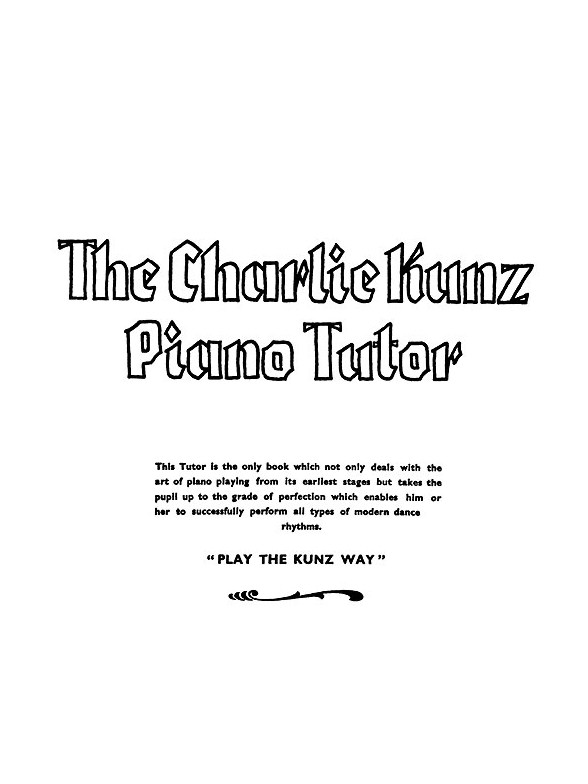 Kunz: The Charlie Kunz Piano Tutor