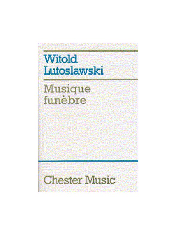 Witold Lutoslawski: Musique Funebre