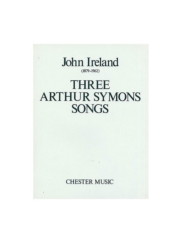 John Ireland: Three Arthur Symons Songs