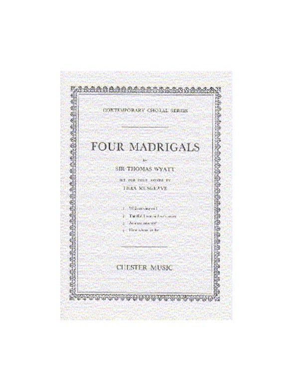 Thea Musgrave: Four Madrigals By Thomas Wyatt