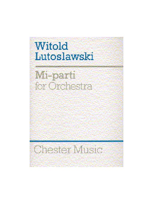 Witold Lutoslawski: Mi-Parti For Orchestra