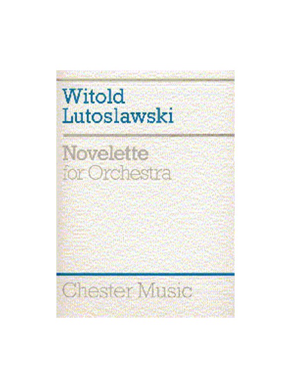 Witold Lutoslawski: Novelette For Orchestra