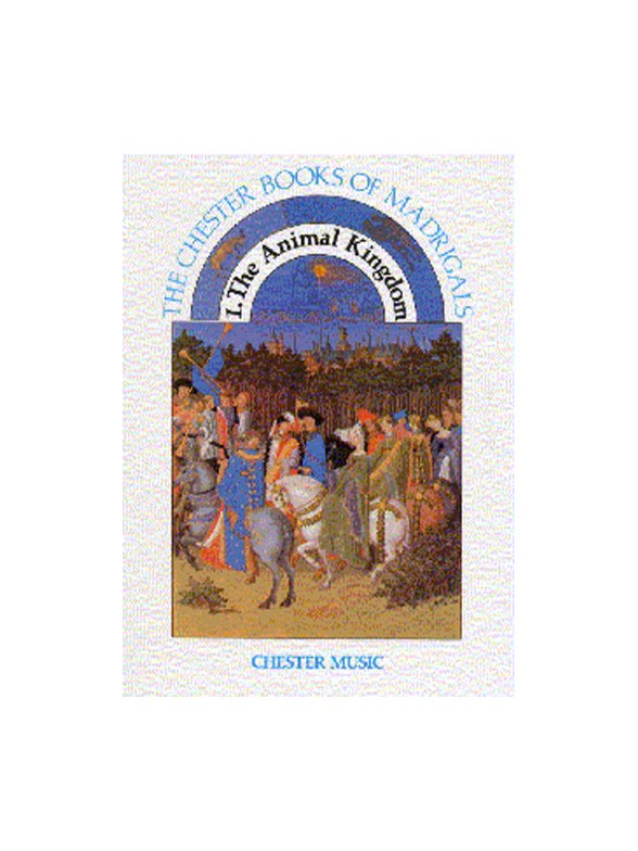 The Chester Books Of Madrigals 1: The Animal Kingdom