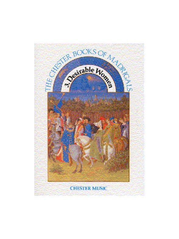 The Chester Books Of Madrigals 3: Desirable Women