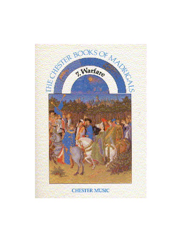 The Chester Books Of Madrigals 7: Warfare