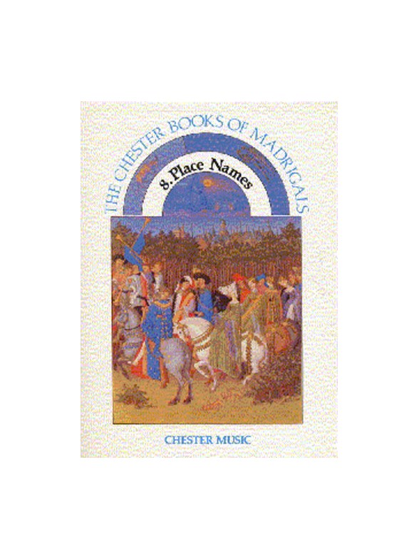 The Chester Books Of Madrigals 8: Place Names