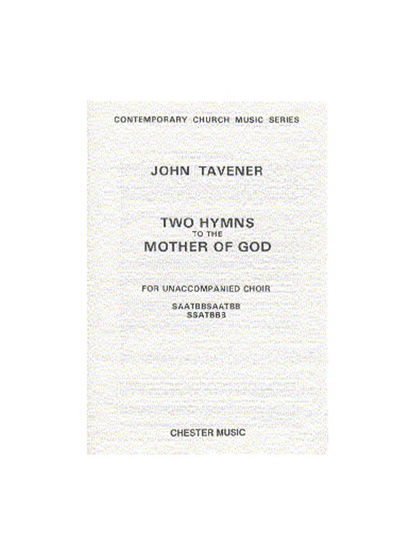 John Tavener: Two Hymns To The Mother Of God
