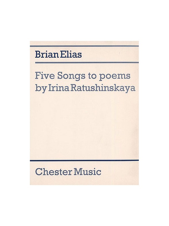Brian Elias: Five Songs To Poems By Irina Ratushinskaya (Score)
