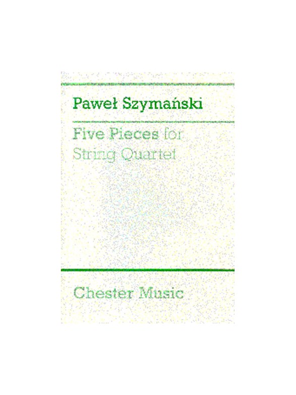 Pawel Szymanski: Five Pieces For String Quartet (Score)