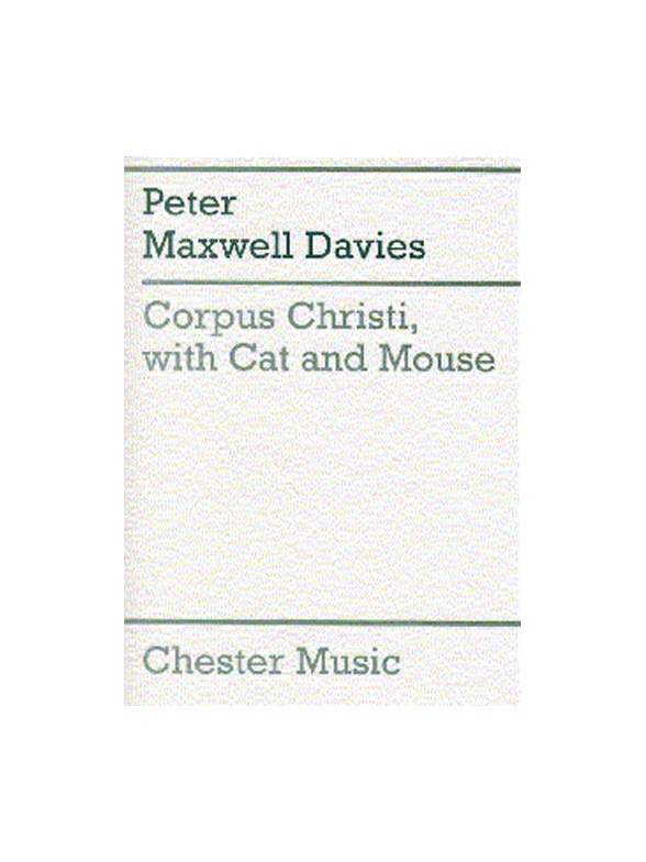 Peter Maxwell Davies: Corpus Christi, With Cat And Mouse
