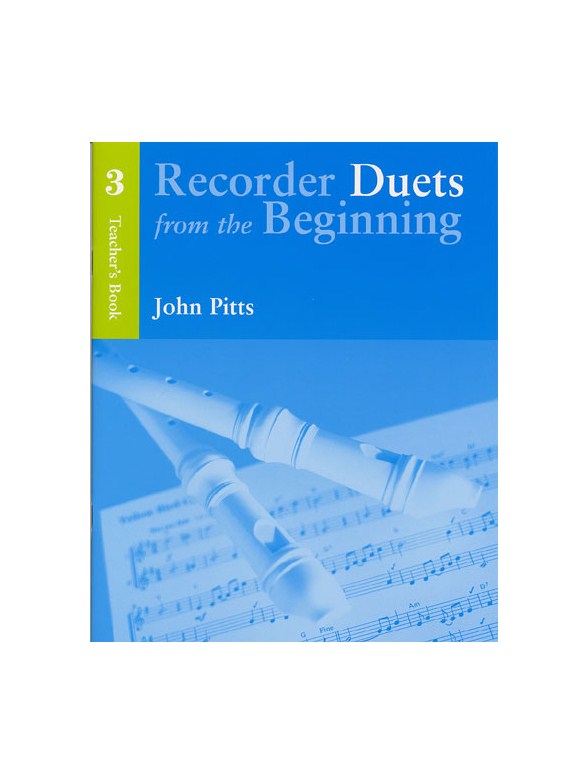 Recorder Duets From The Beginning: Teacher?s Book 3