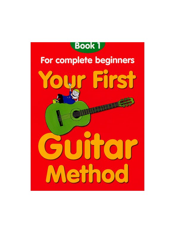 Your First Guitar Method: Book 1