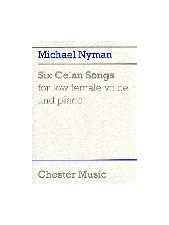 Michael Nyman: Six Celan Songs For Low Female Voice And Piano