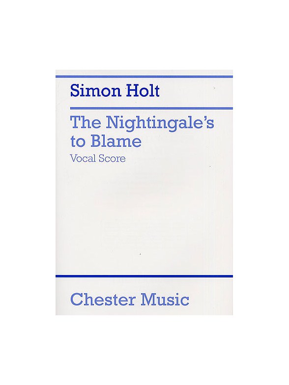 Simon Holt: The Nightingale's To Blame (Vocal Score)