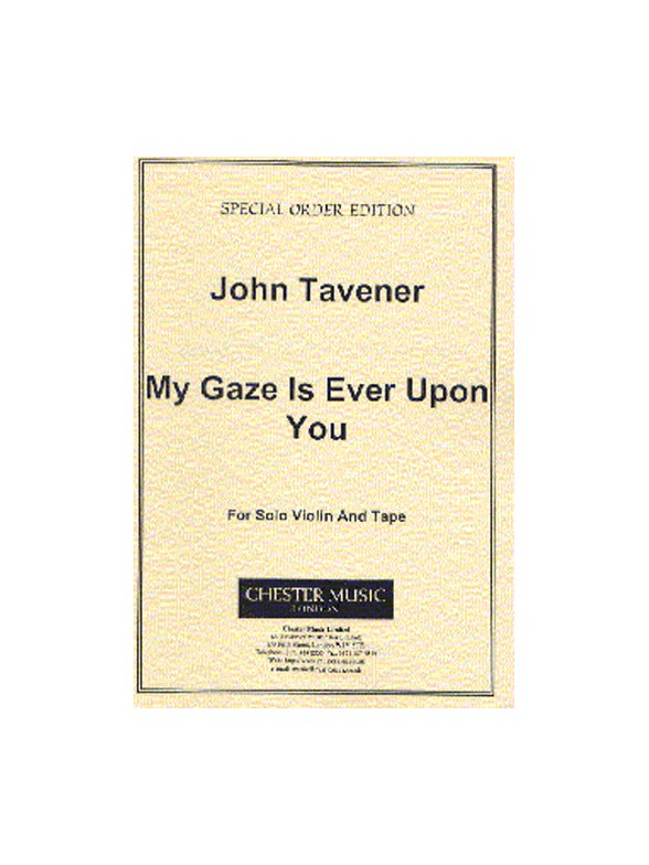 John Tavener: My Gaze Is Ever Upon You