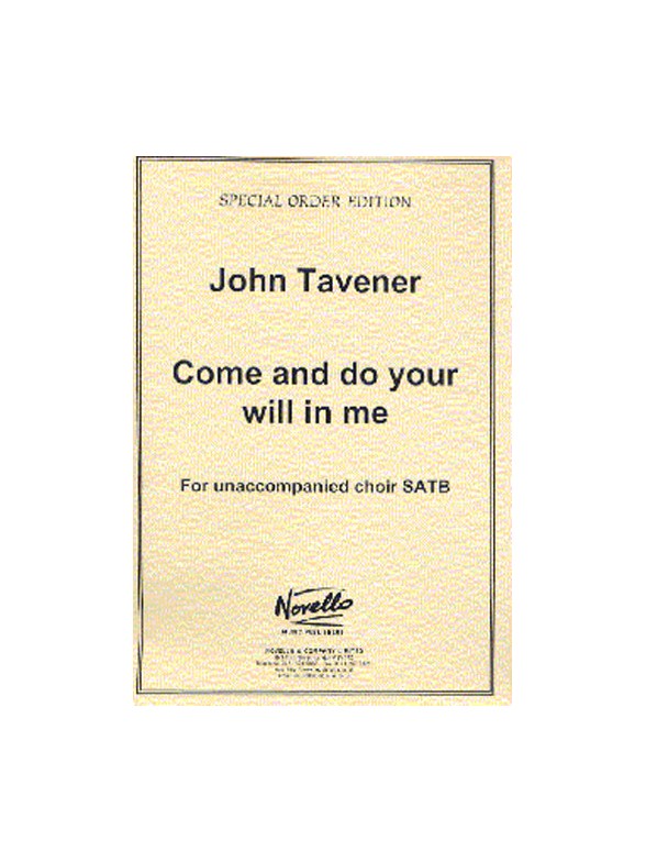 John Tavener: Come And Do Your Will In Me