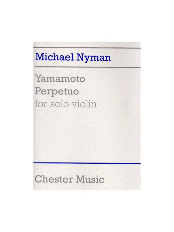 Michael Nyman: Yamamoto Perpetuo for Solo Violin