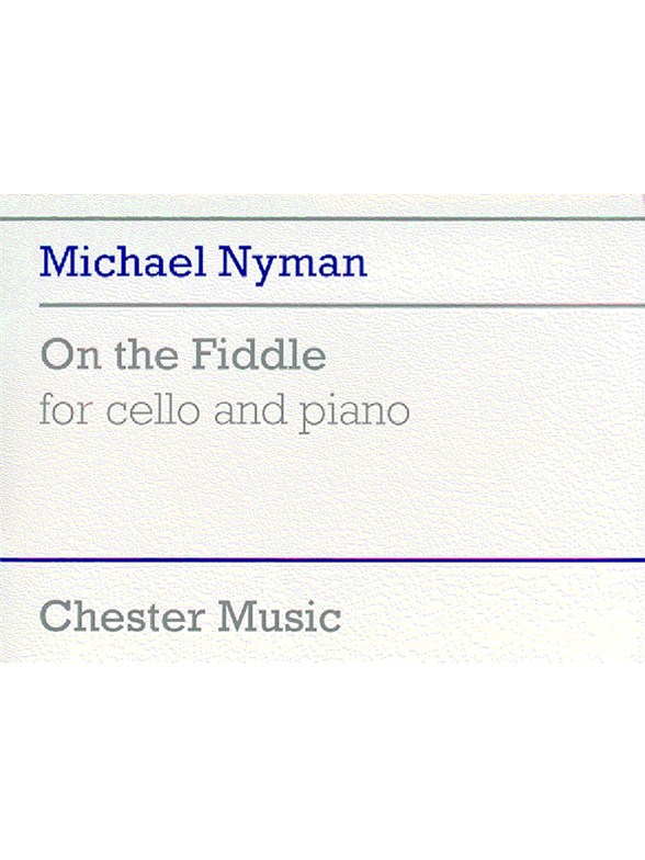 Michael Nyman: On The Fiddle For Cello And Piano