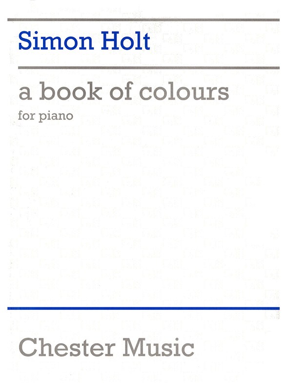 Simon Holt: A Book Of Colours Piano Score