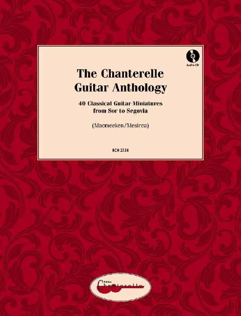 The Chanterelle Guitar Anthology : 40 Classical Guitar Miniatures From Sor To Segovia