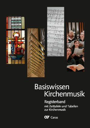 Basiswissen Kirchenmusik : Registerband mit Zeittafeln und Tabellen zur Kirchenmusik