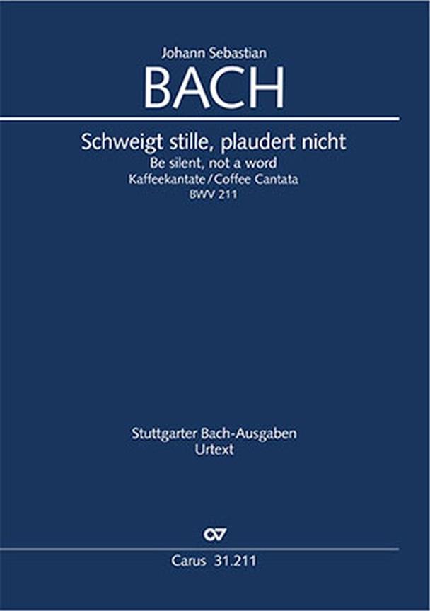 Be silent, not a word : Coffee cantata - BWV 211