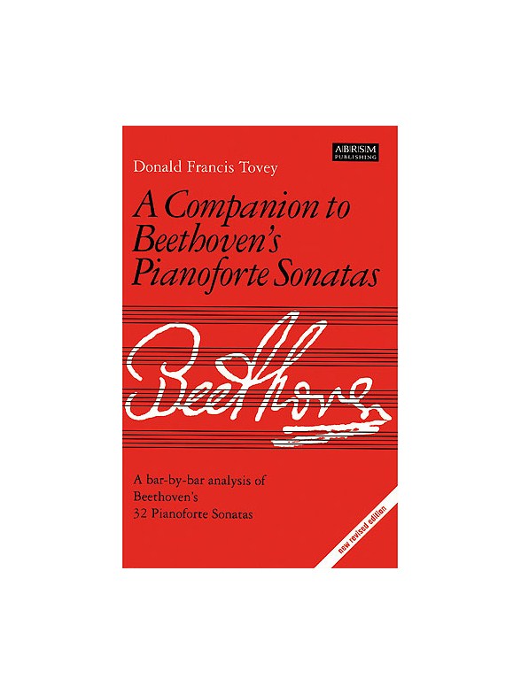 Donald Francis Tovey: A Companion To Beethoven's Pianoforte Sonatas (New Revised Edition)