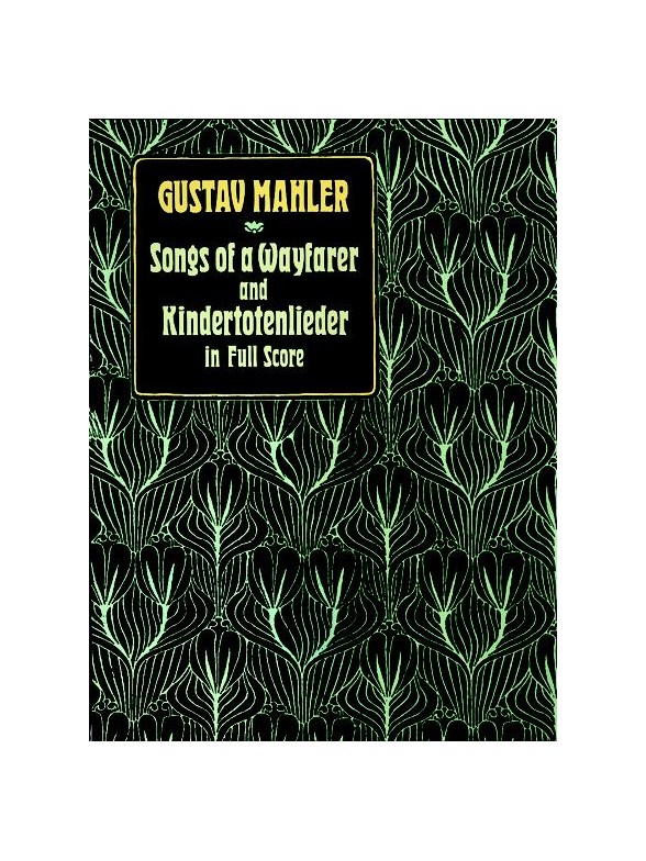 Gustav Mahler: Songs Of A Wayfarer And Kindertotenlieder