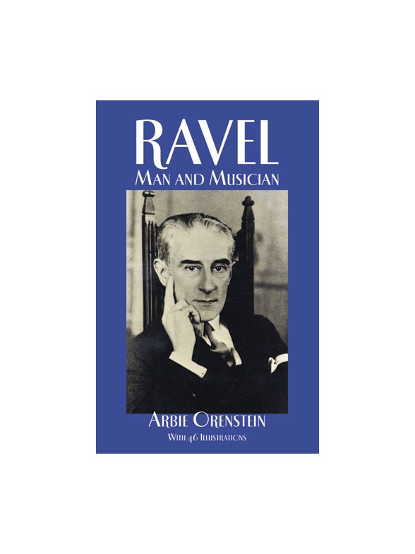 Maurice Ravel: Man And Musician