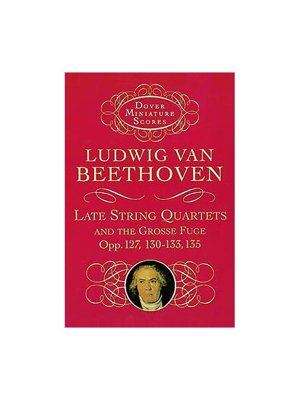 Ludwig Van Beethoven: Late String Quartets And Grosse Fuge (Miniature Score)