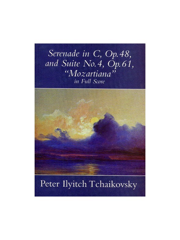 Tchaikovsky: Serenade In C Op.48 / Suite No.4 'Mozartiana' Op.61 (Full Score)