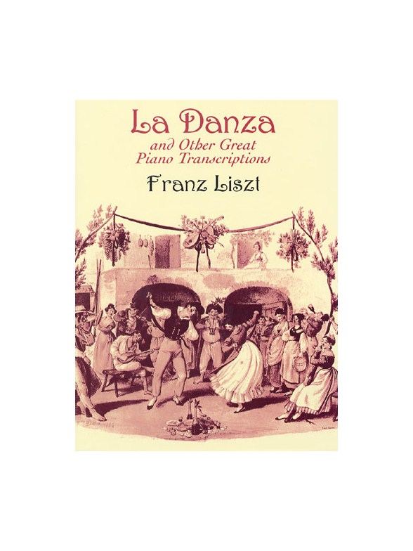 Franz Liszt: La Danza And Other Great Piano Transcriptions