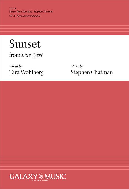 Stephen Chatman: Sunset (From 'Due West') (SSAA)