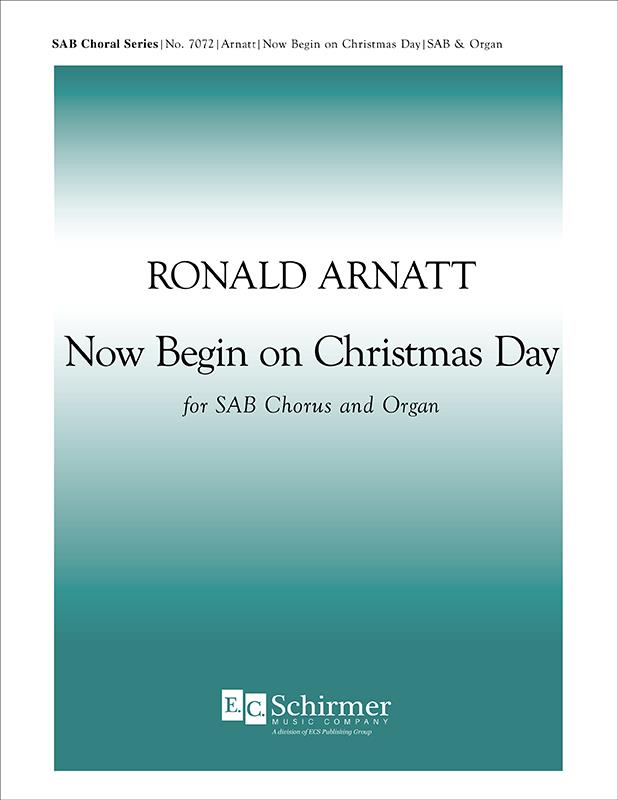Ronald Arnatt: Now Begin On Christmas Day (Arr. Nestor) (SAB)