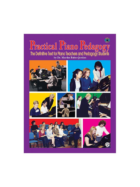 Practical Piano Pedagogy: The Definitive Text For Piano Teacher And Pedagogy Students