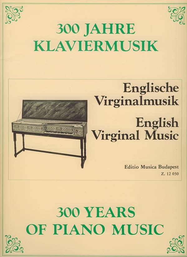300 Years of Piano Music: English Virginal Music