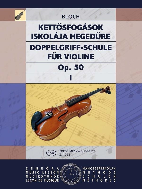 Doppelgriff-Schule für Violine op. 50 Vol. 1 : Vom Anfang bis zur höchsten Ausbildung