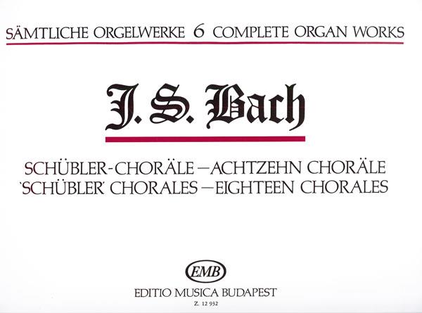 Sämtliche Orgelwerke VI Schübler-Choräle, Achtzeh : Schübler-Choräle, Achtzehn Choräle