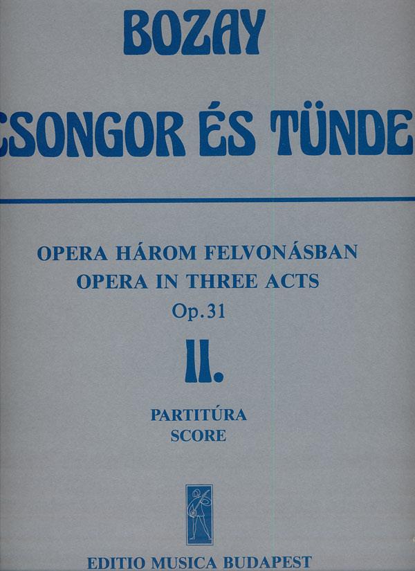 Csongor es Tünde. Oper in 3 Akten op. 31 2. Akt - : 2. Akt - Libretto von A. Bozay auf Grund des Dramas von M. Vörösmarty
