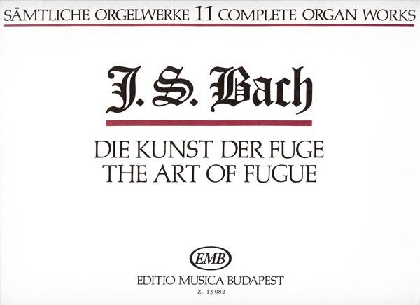 Sämtliche Orgelwerke XI Die Kunst der Fuge : Die Kunst der Fuge