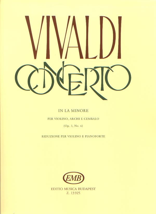 Concerto in la minore op. 3, No. per violino, arc : per violino, archi e cembalo, op 3, No. 6 RV 356 (F. I. No. 176, P.V. 1)