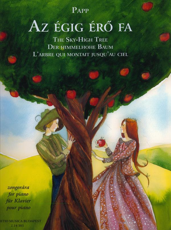 Der himmelhohe Baum - The Sky-High Tree : Etüden nach einem ungarischen Volksmärchen