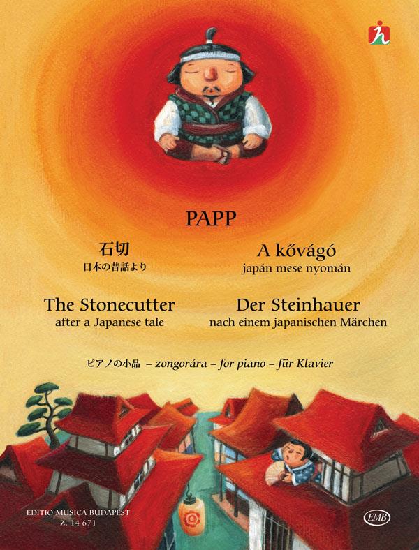 Der Steinhauer - The Stonecutter : Thirteen little piano pieces for beginners after a Japanese tale
