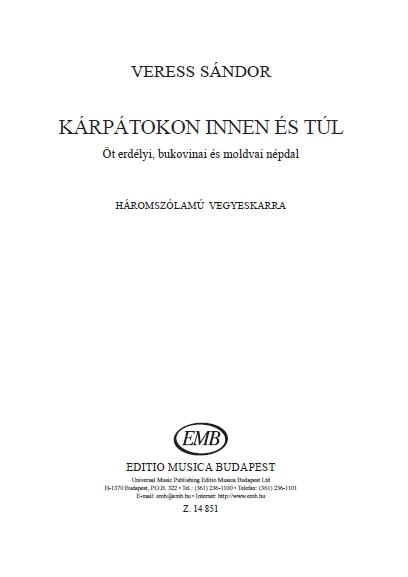 Kárpátokon Innen És Túl : Öt erdélyi, bukovinai és moldvai népdal háromszólamú vegyeskarra