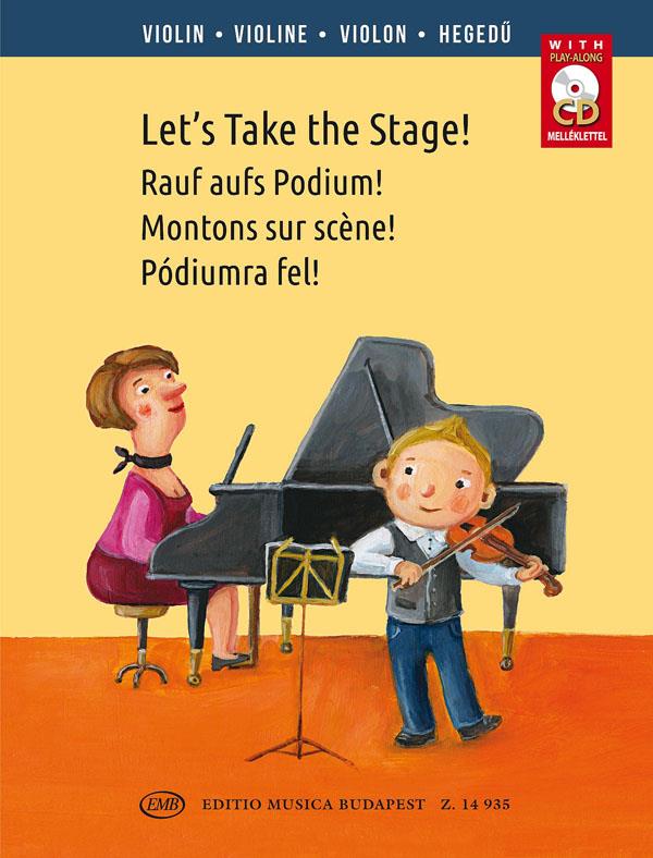 Let's Take the Stage! - Rauf auf's Podium! : Easy repertoire pieces for young violinists with CD