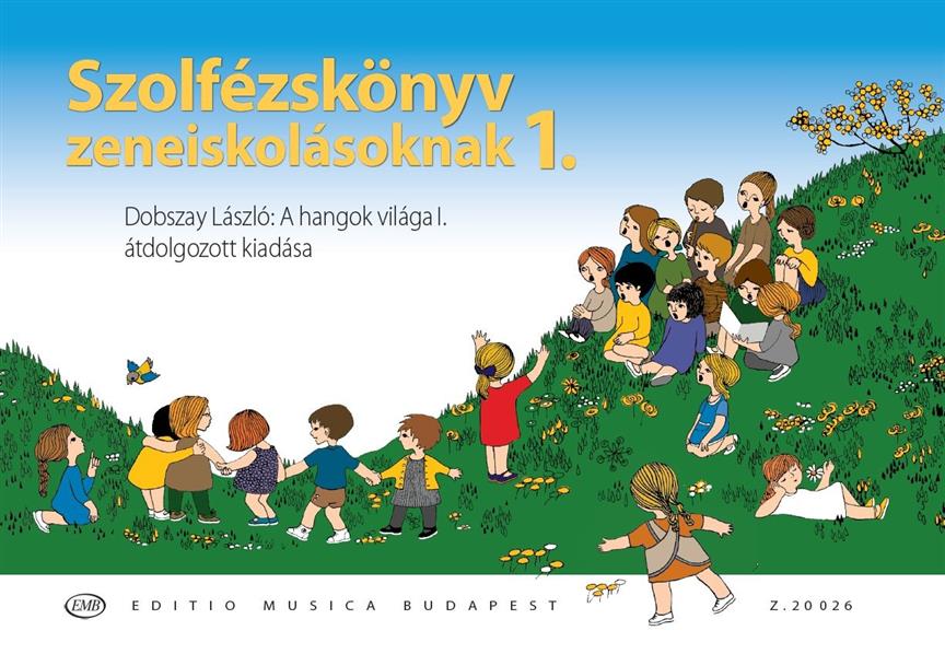 Szolfézskönyv zeneiskolásoknak : Dobszay László: A hangok világa I. átdolgozott kiadása